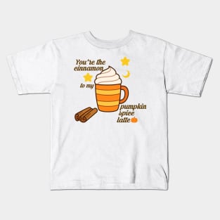 You're the cinnamon to my pumpkin spice latte Kids T-Shirt